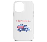 Funny I Don't Give a Truck Humorous Novelty,TruckDriver Case for iPhone 13 Pro Max