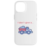 Funny I Don't Give a Truck Humorous Novelty,TruckDriver Case for iPhone 14