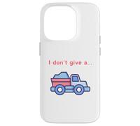 Funny I Don't Give a Truck Humorous Novelty,TruckDriver Case for iPhone 14 Pro