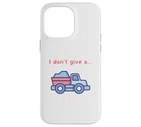 Funny I Don't Give a Truck Humorous Novelty,TruckDriver Case for iPhone 14 Pro Max
