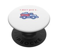 Funny I Don't Give a Truck Humorous Novelty,TruckDriver PopSockets Adhesive PopGrip