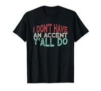 Funny I Don't Have an Accent Y'all do, Vintage Saying Quote Value Graphic T-Shirt