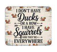 Funny I Dont Have Ducks In A Row I Have Squirrels And Theyre Everywhere Mousepad Sarcastic Desk Mat Non Slip Rubber Base Office Humor Gift For Coworkers Friends Quirky Work Accessory