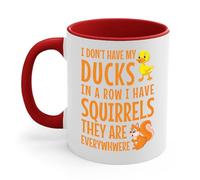 Funny I Don't Have My Ducks In A Row Squirrels They Are Everywhere Sarcastic Coffee Mug For Men(Red & White, 11oz)