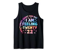 Funny, I Don't Know How You are But I Feel Twenty 22 Cool Tank Top