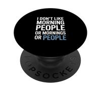 Funny I Dont Like Morning People or Mornings or People PopSockets Adhesive PopGrip