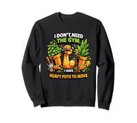 Funny I Don't Need The Gym I Have Heavy Pots To Move Sweatshirt