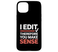Funny I Edit Therefore You Make Sense Grammar Editor Case for iPhone 15 Plus