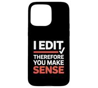 Funny I Edit Therefore You Make Sense Grammar Editor Case for iPhone 15 Pro Max