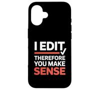 Funny I Edit Therefore You Make Sense Grammar Editor Case for iPhone 16