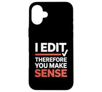 Funny I Edit Therefore You Make Sense Grammar Editor Case for iPhone 16 Plus