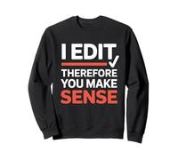 Funny I Edit Therefore You Make Sense Grammar Editor Sweatshirt