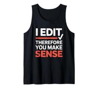 Funny I Edit Therefore You Make Sense Grammar Editor Tank Top