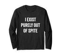 Funny I Exist Purely Out of Spite Sarcastic Novelty Long Sleeve T-Shirt