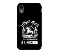 Funny I Found Jesus Still Looking For A Unicorn Saying Case for iPhone XR