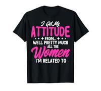 Funny I Get My Attitude From All The Women Empowerment T-Shirt