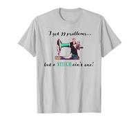Funny I Got 99 Problems But A Stitch Ain't One! T-Shirt T-Shirt