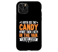 Funny I Gotta See The Candy First Sarcastic Creepy Humor Case for iPhone 11 Pro