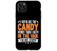Funny I Gotta See The Candy First Sarcastic Creepy Humor Case for iPhone 11 Pro Max