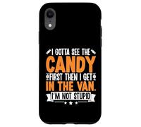 Funny I Gotta See The Candy First Sarcastic Creepy Humor Case for iPhone XR