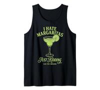 Funny I Hate Margaritas Just Kidding Tequila Drinker Tank Top
