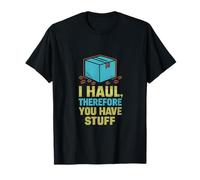 Funny I Haul Therefore You Have Stuff Trucker Design T-Shirt