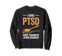Funny I Have PTSD Pinoy Traumatic Spoon Saying Women Men Sweatshirt