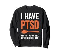 Funny I Have PTSD Pinoy Traumatic Spoon Saying Women Men Sweatshirt