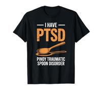 Funny I Have PTSD Pinoy Traumatic Spoon Saying Women Men T-Shirt