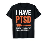 Funny I Have PTSD Pinoy Traumatic Spoon Saying Women Men T-Shirt