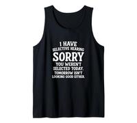 Funny I have selective hearing, I don't listen design. Tank Top