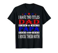 Funny I Have Two Titles DAD & PAPA And. I Rock Them Both T-Shirt