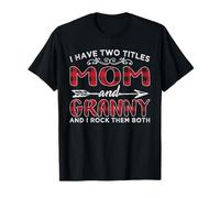 Funny I Have Two Titles Mom And Granny TShirt Gift For Women T-Shirt