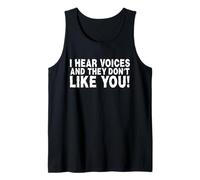 Funny I Hear Voices and They Don't Like You Sarcasm Tank Top