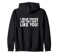 Funny I Hear Voices and They Don't Like You Sarcasm Zip Hoodie