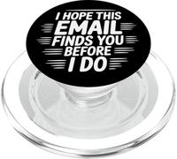 Funny I Hope This Email Finds You Sarcastic Humor Coworker PopSockets PopGrip for MagSafe