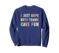 Funny I JUST HOPE BOTH TEAMS HAVE FUN Humor I'M Just Here Sweatshirt