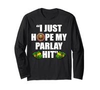 Funny I Just Hope My Parlay Hit Long Sleeve T-Shirt