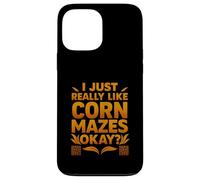 Funny I Just Really Like Corn Mazes Okay Case for iPhone 13 Pro Max