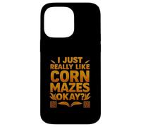 Funny I Just Really Like Corn Mazes Okay Case for iPhone 14 Pro Max