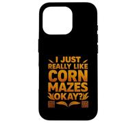 Funny I Just Really Like Corn Mazes Okay Case for iPhone 16 Pro