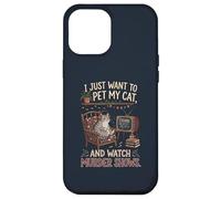 Funny I Just Want to Pet My Cat and Watch Murder Shows 1 Case for iPhone 12 Pro Max