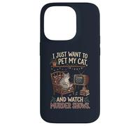 Funny I Just Want to Pet My Cat and Watch Murder Shows 1 Case for iPhone 14 Pro