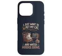 Funny I Just Want to Pet My Cat and Watch Murder Shows 1 Case for iPhone 16 Pro