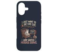 Funny I Just Want to Pet My Cat and Watch Murder Shows 1 Case for iPhone 17