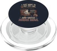 Funny I Just Want to Pet My Cat and Watch Murder Shows 1 PopSockets PopGrip for MagSafe