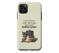 Funny I Just Want to Pet My Cat and Watch Murder Shows 2 Case for iPhone 11 Pro Max