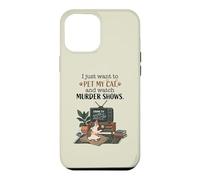 Funny I Just Want to Pet My Cat and Watch Murder Shows 2 Case for iPhone 12 Pro Max