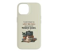 Funny I Just Want to Pet My Cat and Watch Murder Shows 2 Case for iPhone 14
