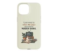 Funny I Just Want to Pet My Cat and Watch Murder Shows 2 Case for iPhone 15
